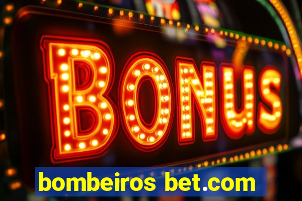 bombeiros bet.com